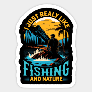 I Just Really Like Fishing and Nature Sticker